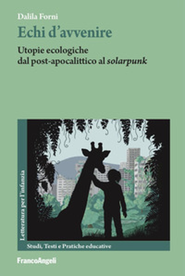 Echi d'avvenire. Utopie ecologiche dal post-apocalittico al «solarpunk» - Librerie.coop Echi d'avvenire. Utopie ecologiche dal post-apocalittico al «solarpunk» - Librerie.coop