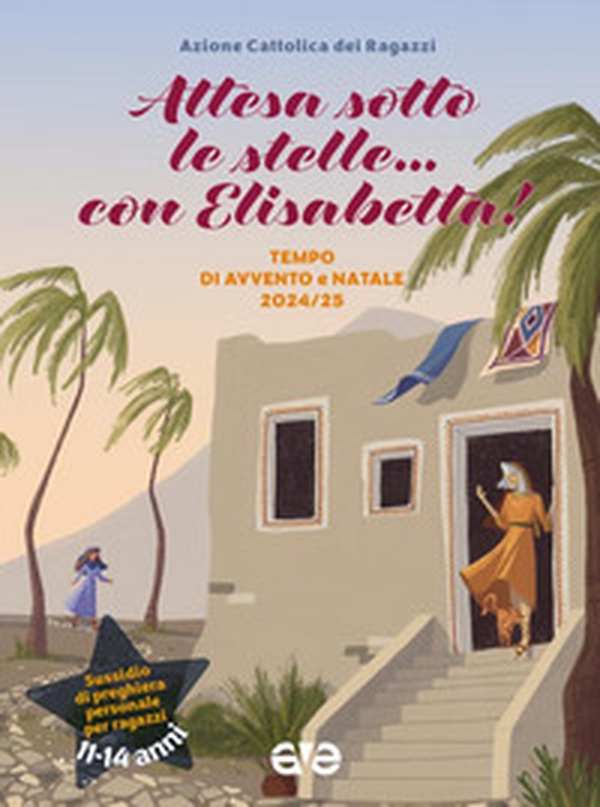 Attesa sotto le stelle... con Elisabetta. Tempo di Avvento e Natale 2024-25 - Librerie.coop Attesa sotto le stelle... con Elisabetta. Tempo di Avvento e Natale 2024-25 - Librerie.coop
