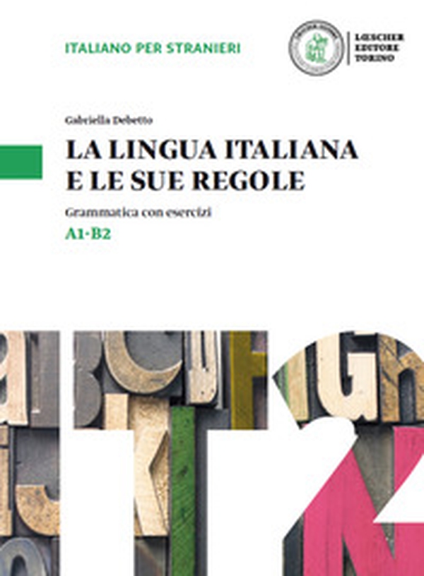 La lingua italiana e le sue regole. Grammatica della lingua italiana con esercizi. Livello A1-B2 - Librerie.coop La lingua italiana e le sue regole. Grammatica della lingua italiana con esercizi. Livello A1-B2 - Librerie.coop