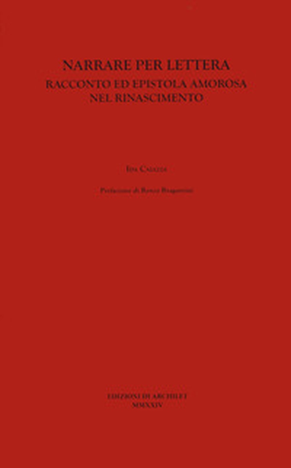 Narrare per lettera. Racconto ed epistola amorosa nel Rinascimento - Librerie.coop Narrare per lettera. Racconto ed epistola amorosa nel Rinascimento - Librerie.coop