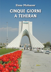 Cinque giorni a Teheran - Librerie.coop Cinque giorni a Teheran - Librerie.coop