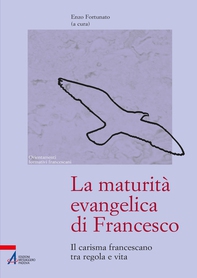 La maturità evangelica di Francesco - Librerie.coop La maturità evangelica di Francesco - Librerie.coop