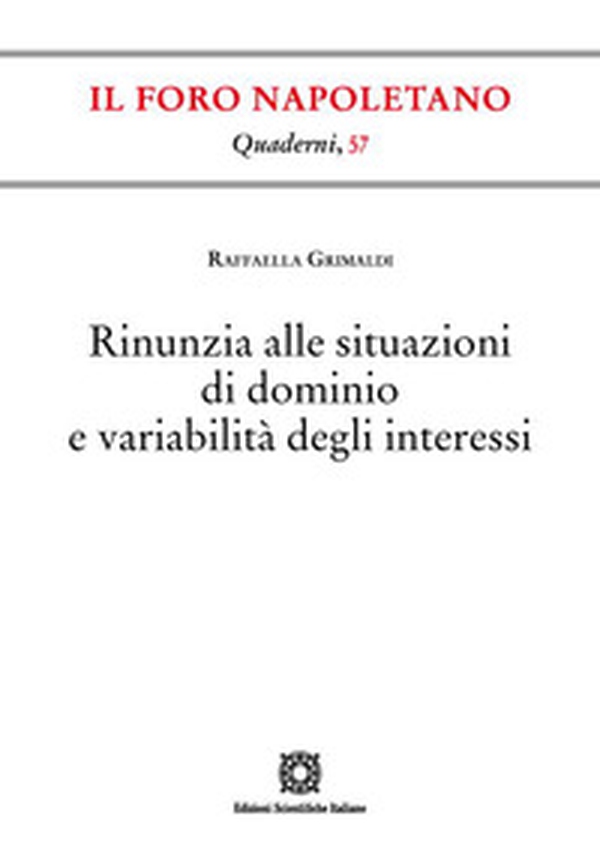 Rinunzia alle situazioni di dominio e variabilità degli interessi - Librerie.coop Rinunzia alle situazioni di dominio e variabilità degli interessi - Librerie.coop