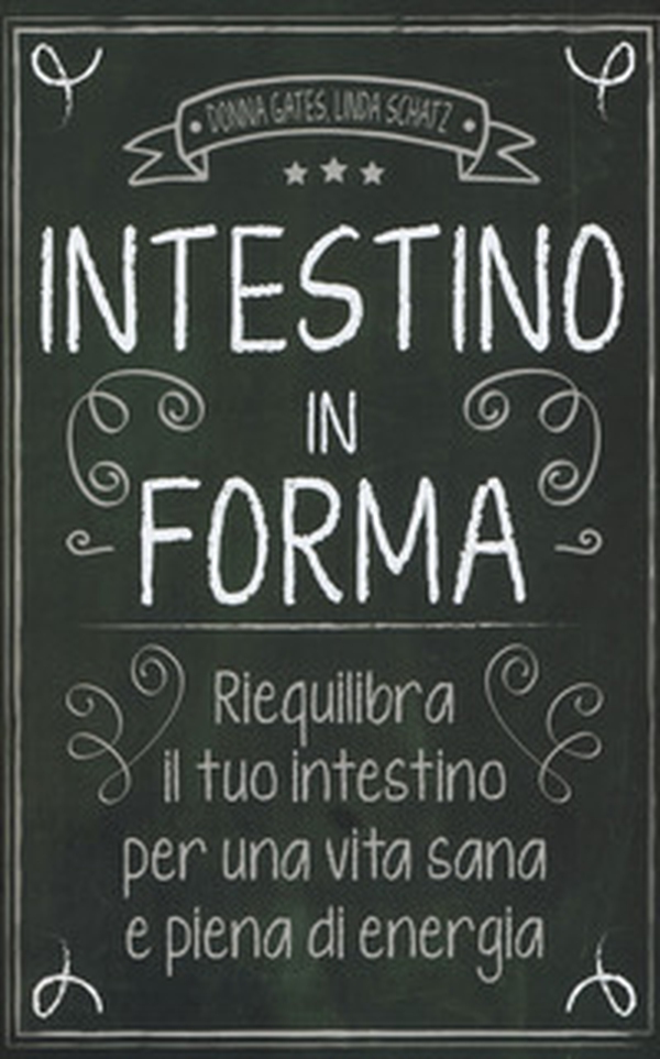 Intestino in forma. Riequilibra il tuo intestino per una vita sana e piena di energia - Librerie.coop Intestino in forma. Riequilibra il tuo intestino per una vita sana e piena di energia - Librerie.coop