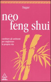Neo feng shui. Cambiare gli ambienti per migliorare la propria vita - Librerie.coop Neo feng shui. Cambiare gli ambienti per migliorare la propria vita - Librerie.coop