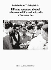 Il Partito comunista e Napoli nel racconto di Renzo Lapiccirella a Ermanno Rea - Librerie.coop Il Partito comunista e Napoli nel racconto di Renzo Lapiccirella a Ermanno Rea - Librerie.coop