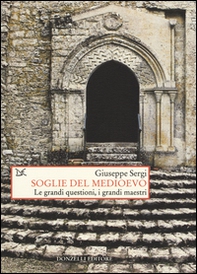 Soglie del Medioevo. Le grandi questioni, i grandi maestri - Librerie.coop