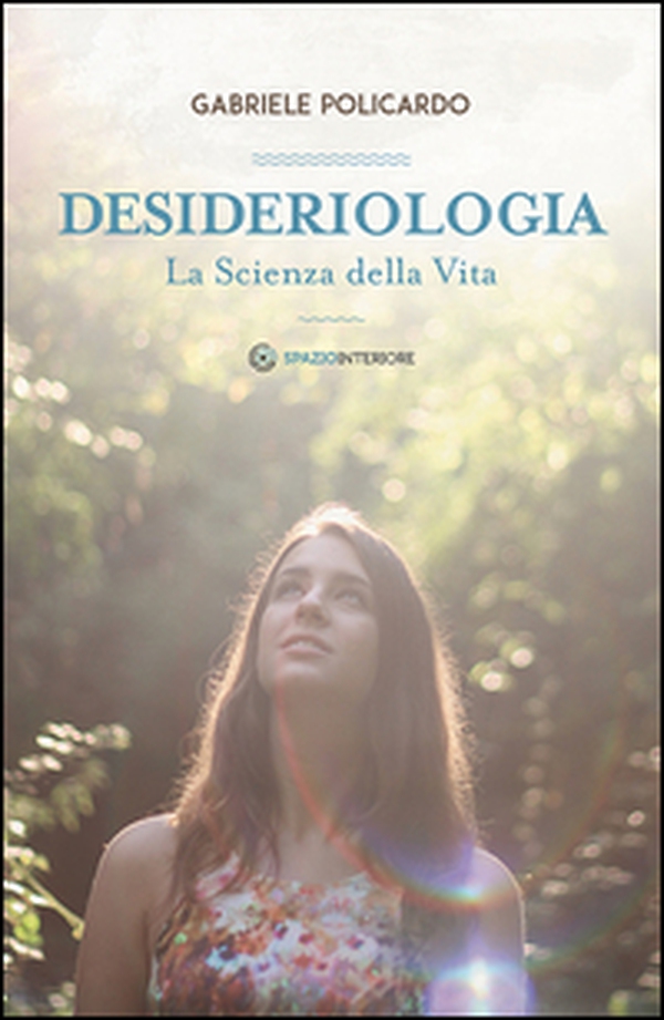 Desideriologia. La scienza della vita - Librerie.coop Desideriologia. La scienza della vita - Librerie.coop