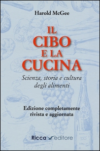 Il cibo e la cucina. Scienza, storia e cultura degli alimenti - Librerie.coop