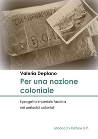 Per una nazione coloniale. Il progetto imperiale fascista nei periodici coloniali - Librerie.coop