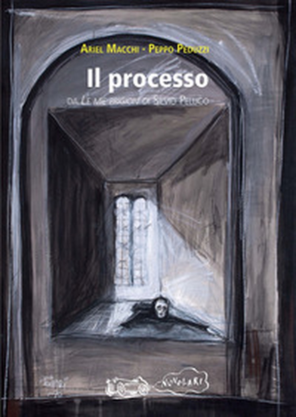Il processo. Da «Le mie prigioni» di Silvio Pellico - Librerie.coop