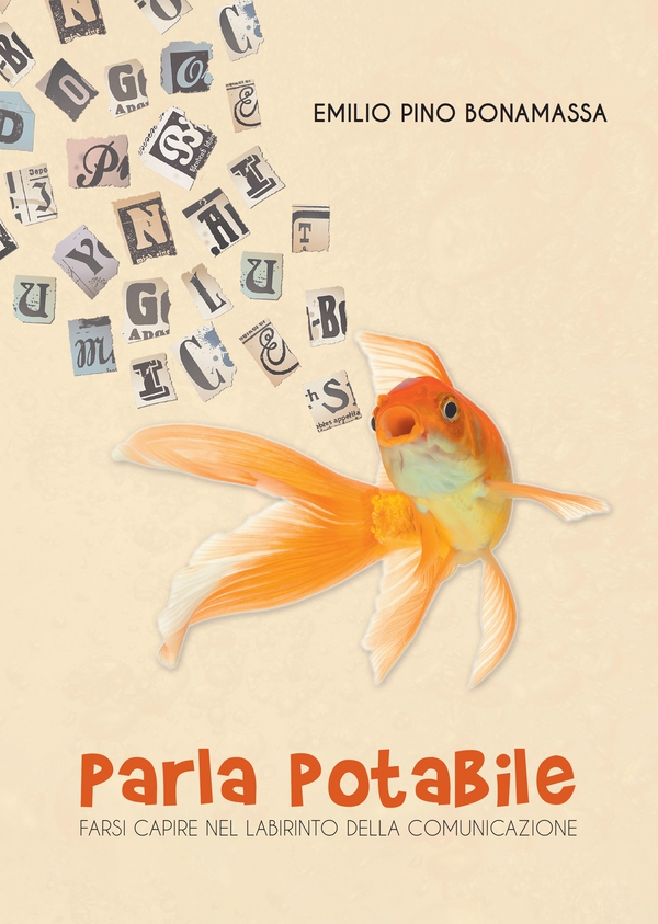 Parla potabile. Farsi capire nel labirinto della comunicazione - Librerie.coop Parla potabile. Farsi capire nel labirinto della comunicazione - Librerie.coop