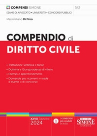 Compendio di diritto civile. Trattazione sintetica e facile. Dottrina e Giurisprudenza di rilievo. Esempi e approfondimenti. Domande più ricorrenti in sede d'esame o di concorso - Librerie.coop