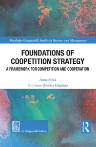 Foundations of coopetition strategy. A framework for competition and cooperation - Librerie.coop Foundations of coopetition strategy. A framework for competition and cooperation - Librerie.coop