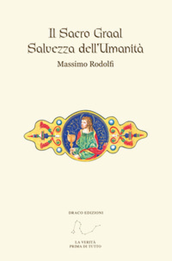 Il Sacro Graal. Salvezza dell'umanità - Librerie.coop