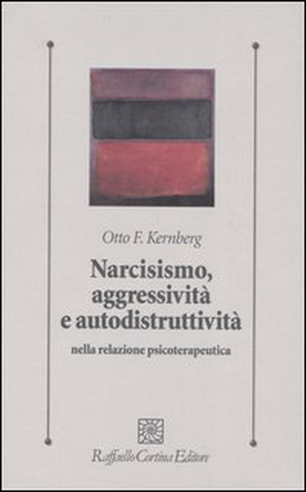 Narcisismo, aggressività e autodistruttività nella relazione psicoterapeutica - Librerie.coop Narcisismo, aggressività e autodistruttività nella relazione psicoterapeutica - Librerie.coop