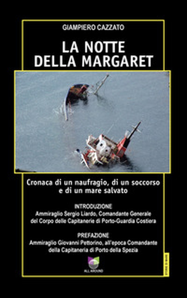 La notte della Margaret. Cronaca di un naufragio, di un soccorso e di un mare salvato - Librerie.coop