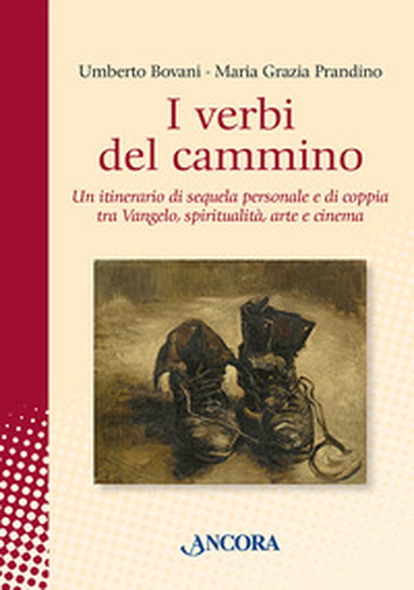I verbi del cammino. Un itinerario di sequela personale e di coppia tra Vangelo, spiritualità, arte e cinema - Librerie.coop I verbi del cammino. Un itinerario di sequela personale e di coppia tra Vangelo, spiritualità, arte e cinema - Librerie.coop
