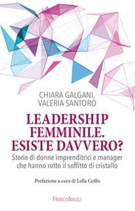 Leadership femminile: esiste davvero? Storie di donne imprenditrici e manager che hanno rotto il soffitto di cristallo - Librerie.coop