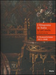 L'Ottocento in Italia. Le arti sorelle-Il Romanticismo 1815-1848 - Librerie.coop