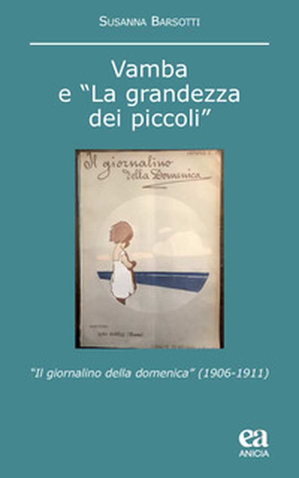 Vamba e «la grandezza dei piccoli». «Il giornalino della domenica» (1906-1911) - Librerie.coop Vamba e «la grandezza dei piccoli». «Il giornalino della domenica» (1906-1911) - Librerie.coop
