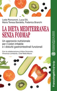 La dieta mediterranea senza FODMAP. Un approccio nutrizionale per il colon irritabile e i disturbi gastrointestinali funzionali - Librerie.coop