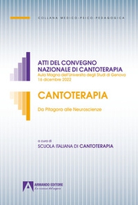 Cantoterapia. Da Pitagora alle Neuroscienze. Atti del convegno nazionale di cantoterapia (Aula Magna dell'Università degli Studi di Genova 16 dicembre 2022) - Librerie.coop Cantoterapia. Da Pitagora alle Neuroscienze. Atti del convegno nazionale di cantoterapia (Aula Magna dell'Università degli Studi di Genova 16 dicembre 2022) - Librerie.coop