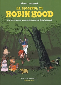 La leggenda di Robin Hood. Un'avventura rocambolesca di Robin Hood - Librerie.coop