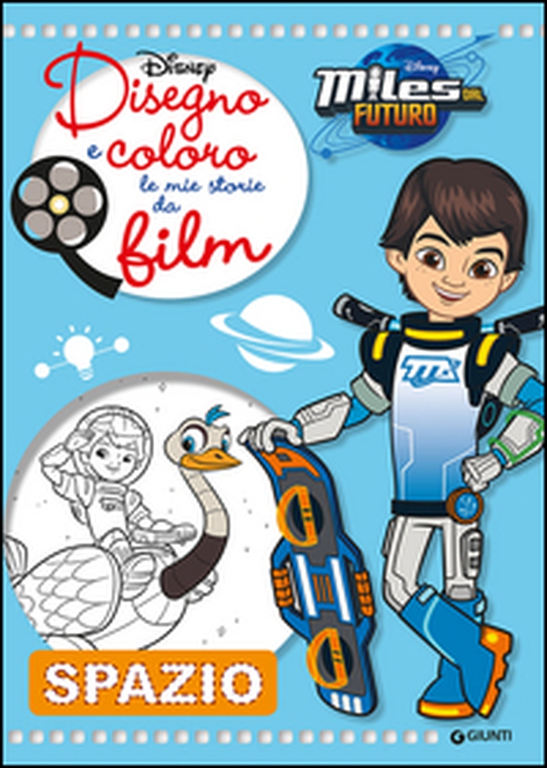 Disegno e coloro le mie storie da film. Spazio. Miles dal futuro - Librerie.coop Disegno e coloro le mie storie da film. Spazio. Miles dal futuro - Librerie.coop