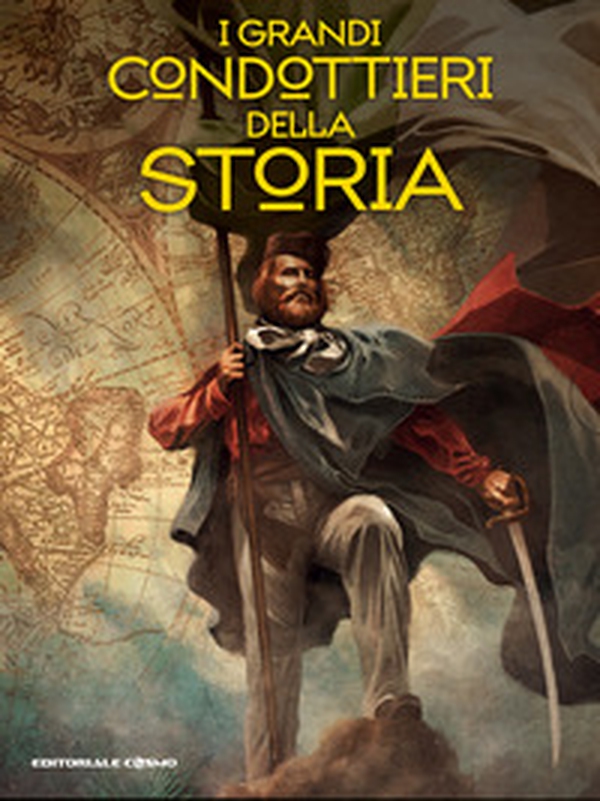 I grandi condottieri della storia - Librerie.coop I grandi condottieri della storia - Librerie.coop