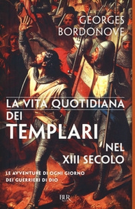 Vita quotidiana dei templari nel XIII secolo - Librerie.coop