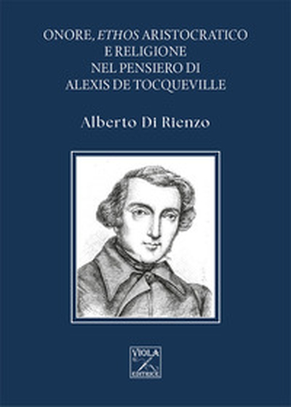 Onore, ethos aristocratico e religione nel pensiero di Alexis de Tocqueville - Librerie.coop Onore, ethos aristocratico e religione nel pensiero di Alexis de Tocqueville - Librerie.coop