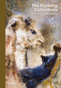 The drawing collections of the Sforza Castle in Milan - Librerie.coop