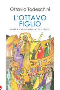 L'ottavo figlio. Nozze a Cana di Galilea: tutti invitati - Librerie.coop