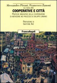 Cooperative e città. Pratiche innovative della cooperazione di abitazione nei processi di sviluppo urbano - Librerie.coop