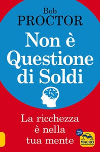 Non è questione di soldi. La ricchezza è nella tua mente - Librerie.coop