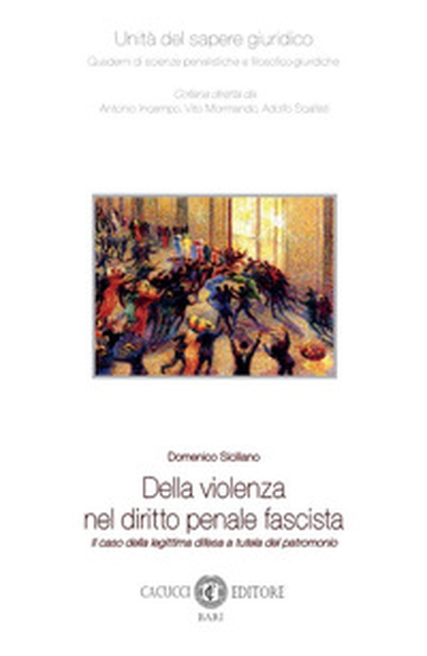 Della violenza nel diritto penale fascista. Il caso della legittima difesa a tutela del patrimonio - Librerie.coop Della violenza nel diritto penale fascista. Il caso della legittima difesa a tutela del patrimonio - Librerie.coop