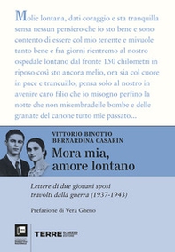 Mora mia, amore lontano. Lettere di due giovani sposi travolti dalla guerra (1937-1943) - Librerie.coop