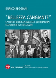 «Bellezza cangiante». Cattolici di lingua inglese e letteratura: esercizi critici ed elzeviri - Librerie.coop