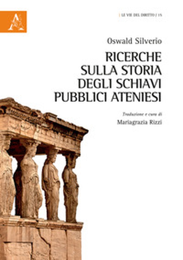 Ricerche sulla storia degli schiavi pubblici ateniesi - Librerie.coop Ricerche sulla storia degli schiavi pubblici ateniesi - Librerie.coop