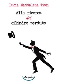 Alla ricerca del cilindro perduto - Librerie.coop Alla ricerca del cilindro perduto - Librerie.coop