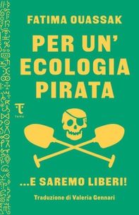 Per un'ecologia pirata. E saremo liberi - Librerie.coop Per un'ecologia pirata. E saremo liberi - Librerie.coop