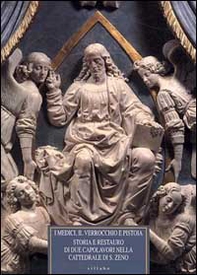 I Medici, il Verrocchio e Pistoia. Storia e restauro di due capolavori nella cattedrale di S. Zeno. Il monumento al cardinale Niccolò Forteguerri... - Librerie.coop