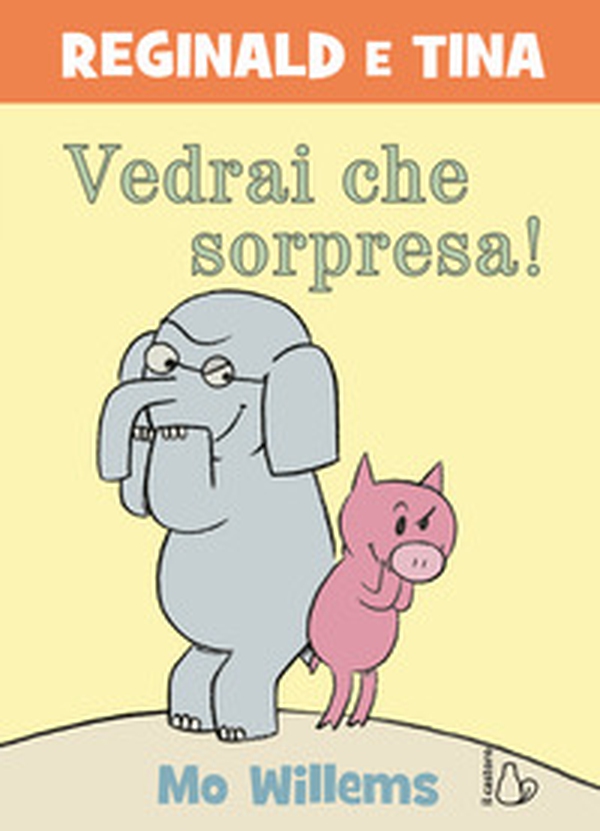 Vedrai che sorpresa! Reginald e Tina - Librerie.coop Vedrai che sorpresa! Reginald e Tina - Librerie.coop