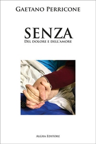 Senza. Del dolore e dell'amore - Librerie.coop