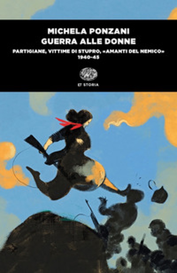 Guerra alle donne. Partigiane, vittime di stupro, «amanti del nemico» 1940-45 - Librerie.coop Guerra alle donne. Partigiane, vittime di stupro, «amanti del nemico» 1940-45 - Librerie.coop