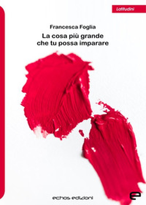 La cosa più grande che tu possa imparare - Librerie.coop