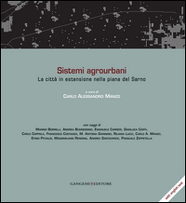 Sistemi agrourbani. La città in estensione nella piana del Sarno. Ediz. italiana e inglese - Librerie.coop Sistemi agrourbani. La città in estensione nella piana del Sarno. Ediz. italiana e inglese - Librerie.coop
