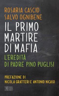 Il primo martire di mafia. L'eredità di padre Pino Puglisi - Librerie.coop