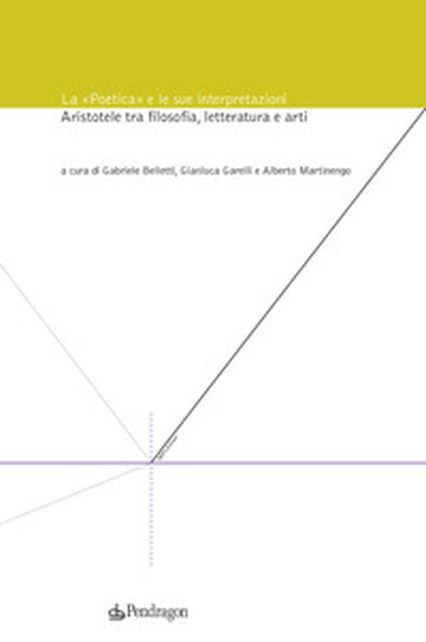 La «Poetica» e le sue interpretazioni. Aristotele tra filosofia, letteratura e arti - Librerie.coop La «Poetica» e le sue interpretazioni. Aristotele tra filosofia, letteratura e arti - Librerie.coop